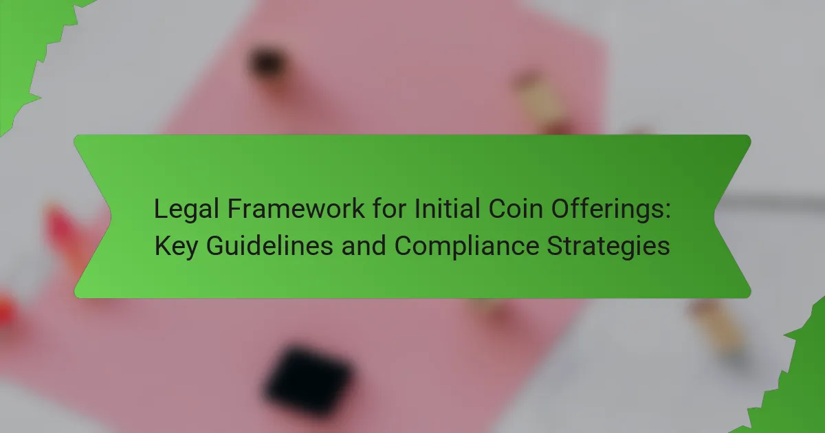 Legal Framework for Initial Coin Offerings: Key Guidelines and ...