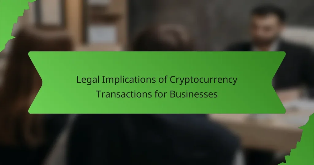 Legal Implications of Cryptocurrency Transactions for Businesses