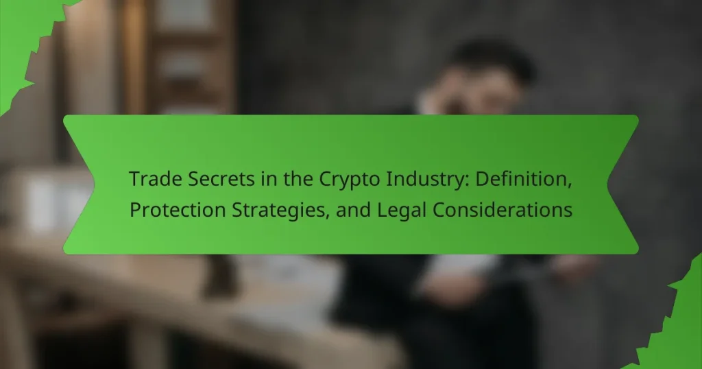 Trade Secrets in the Crypto Industry: Definition, Protection Strategies, and Legal Considerations