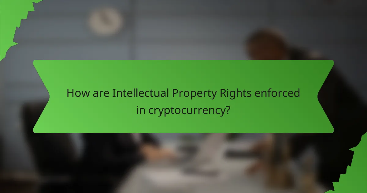 How are Intellectual Property Rights enforced in cryptocurrency?