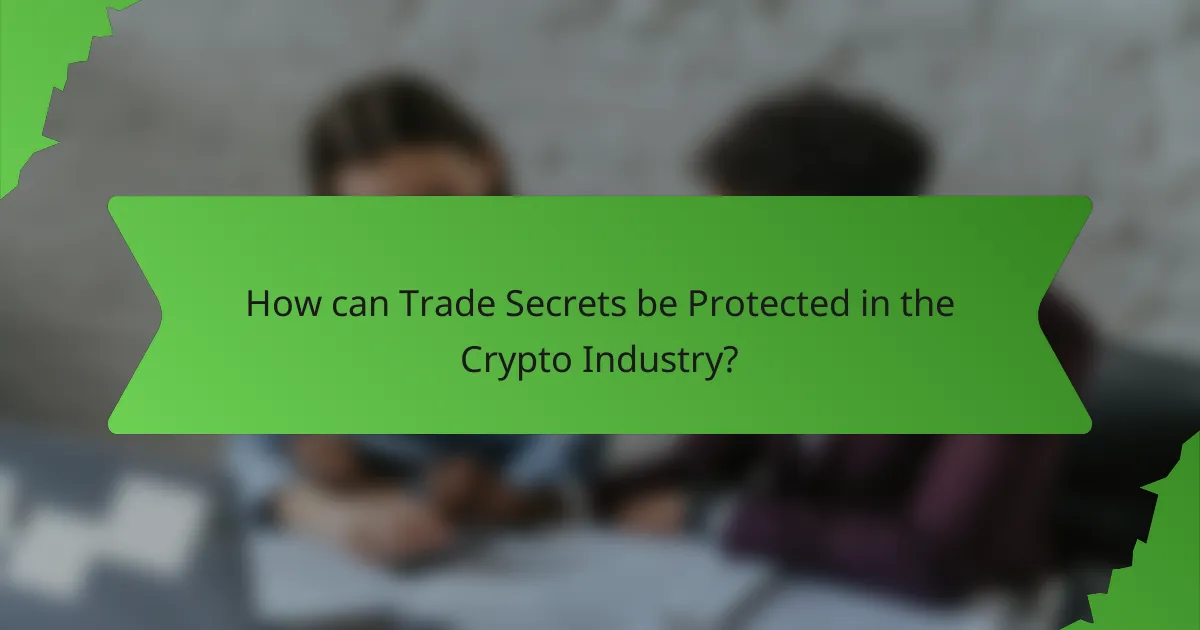 How can Trade Secrets be Protected in the Crypto Industry?