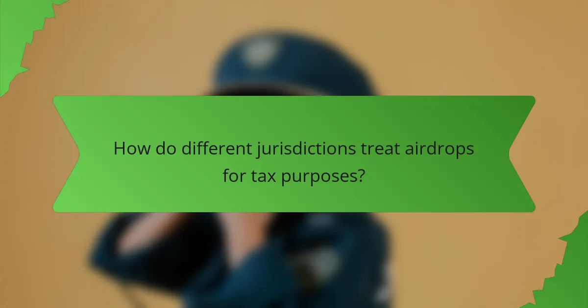 How do different jurisdictions treat airdrops for tax purposes?