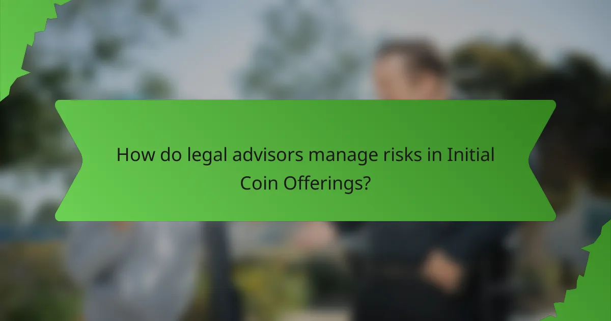 How do legal advisors manage risks in Initial Coin Offerings?