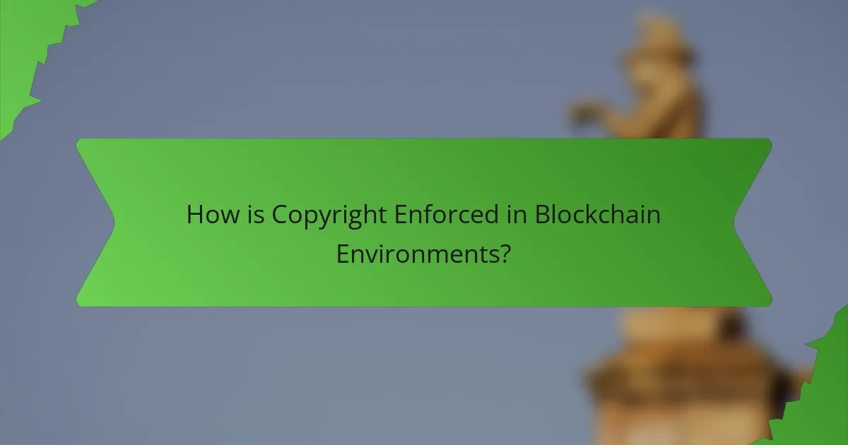 How is Copyright Enforced in Blockchain Environments?