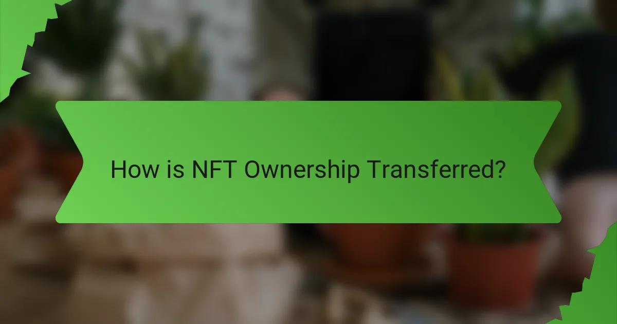 How is NFT Ownership Transferred?