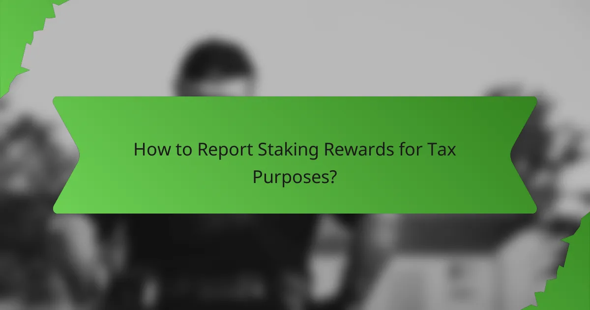 How to Report Staking Rewards for Tax Purposes?