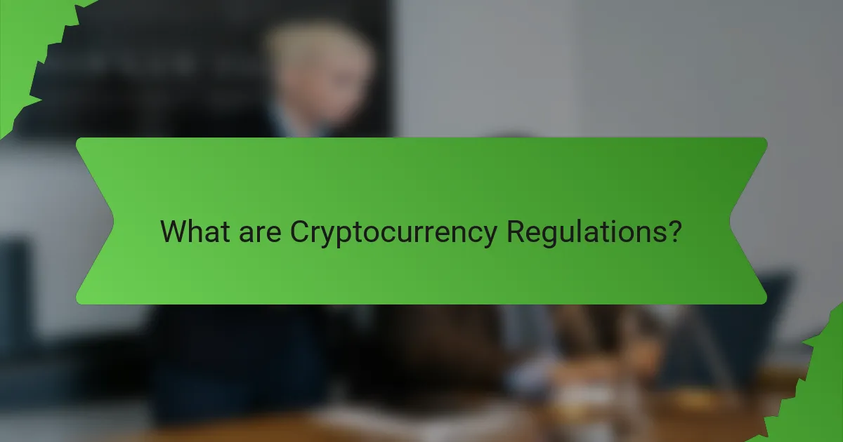 What are Cryptocurrency Regulations?