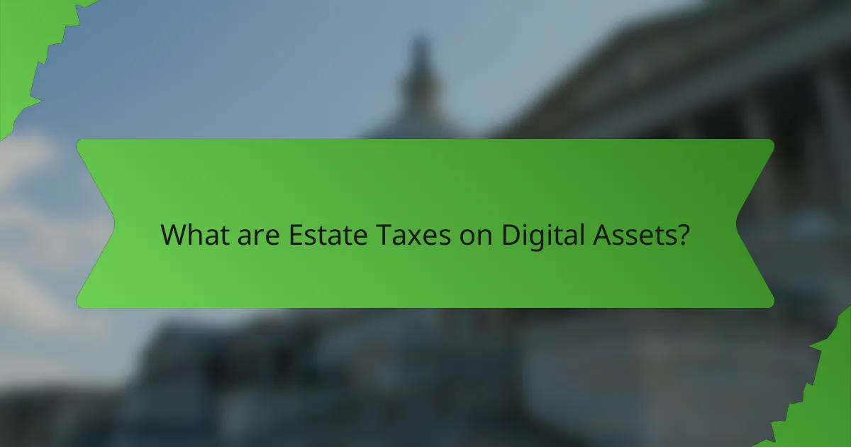 What are Estate Taxes on Digital Assets?