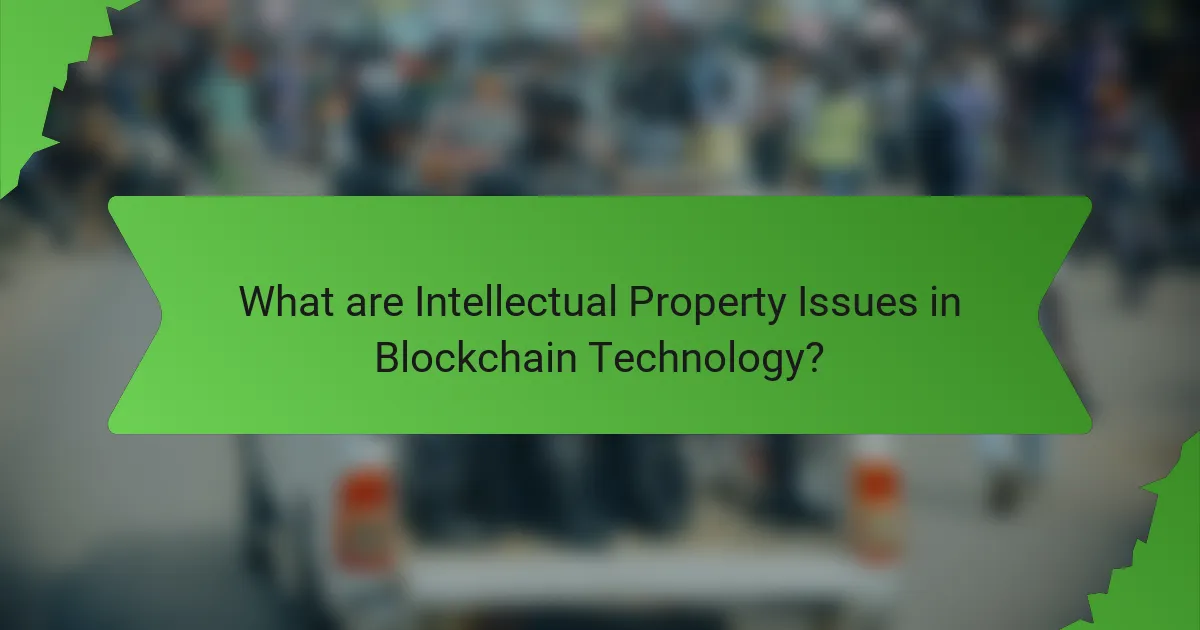 What are Intellectual Property Issues in Blockchain Technology?