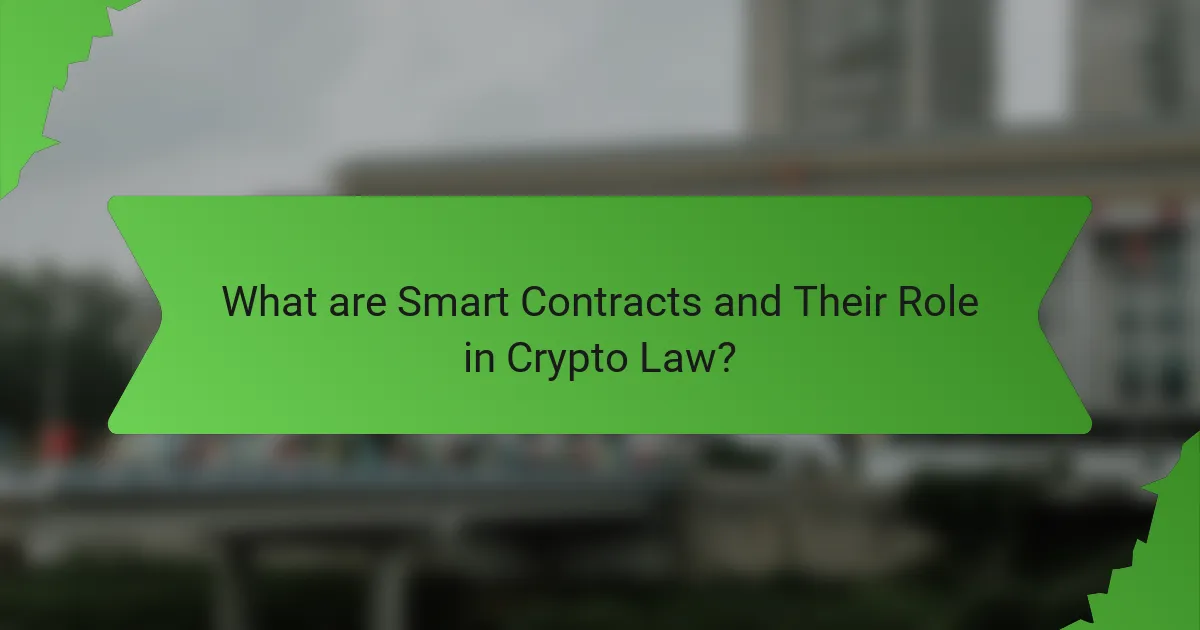 What are Smart Contracts and Their Role in Crypto Law?