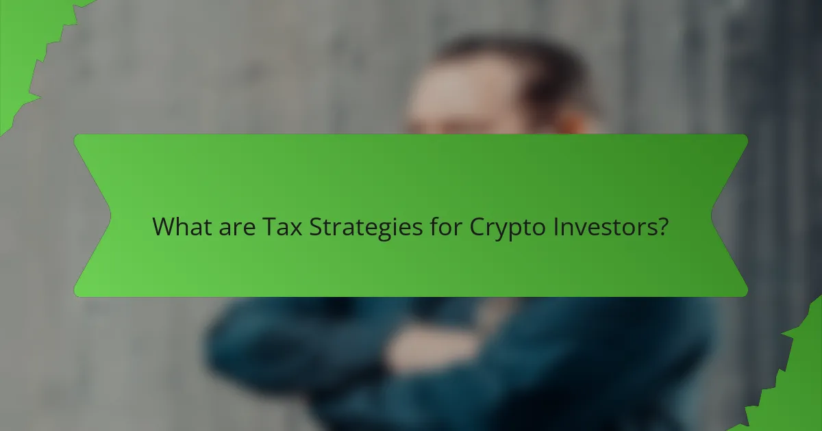 What are Tax Strategies for Crypto Investors?