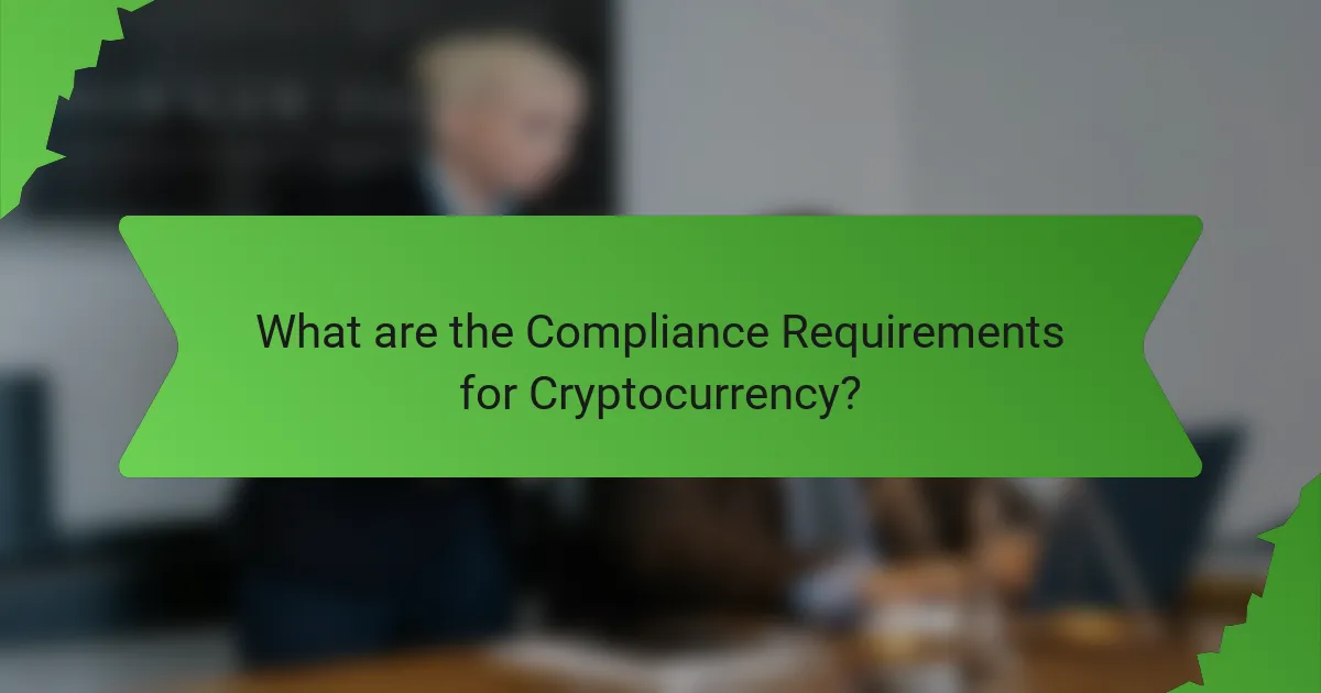 What are the Compliance Requirements for Cryptocurrency?