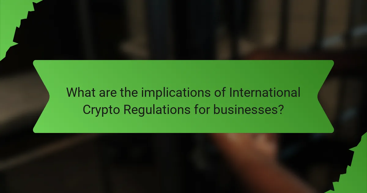 What are the implications of International Crypto Regulations for businesses?