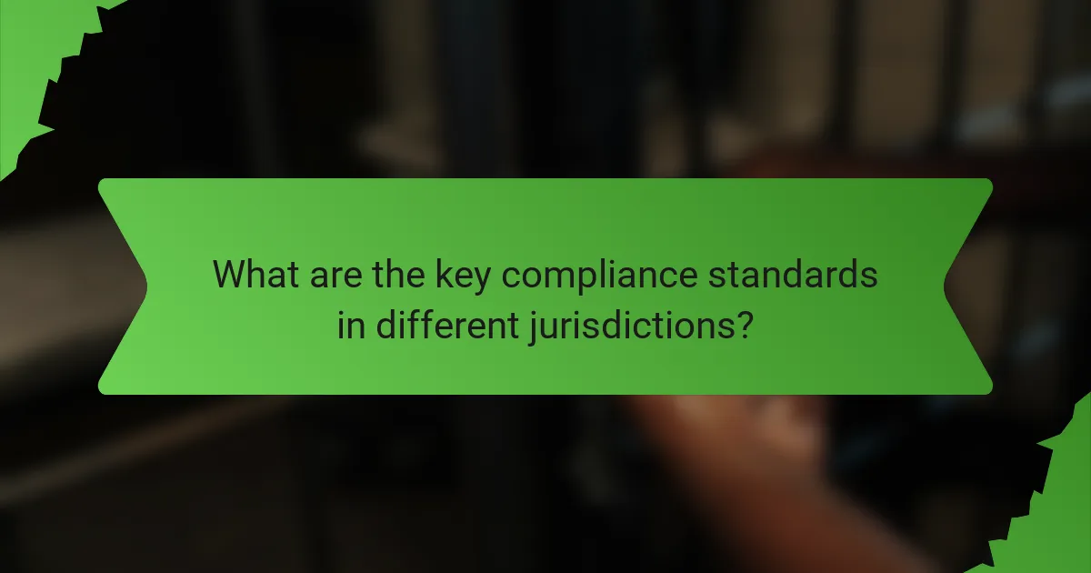 What are the key compliance standards in different jurisdictions?