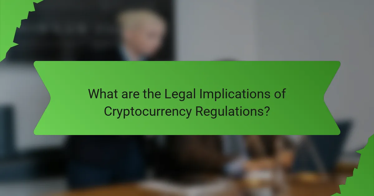 What are the Legal Implications of Cryptocurrency Regulations?