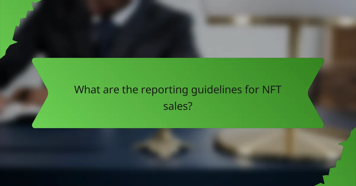 What are the reporting guidelines for NFT sales?