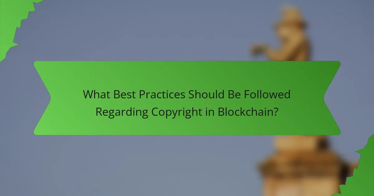 What Best Practices Should Be Followed Regarding Copyright in Blockchain?