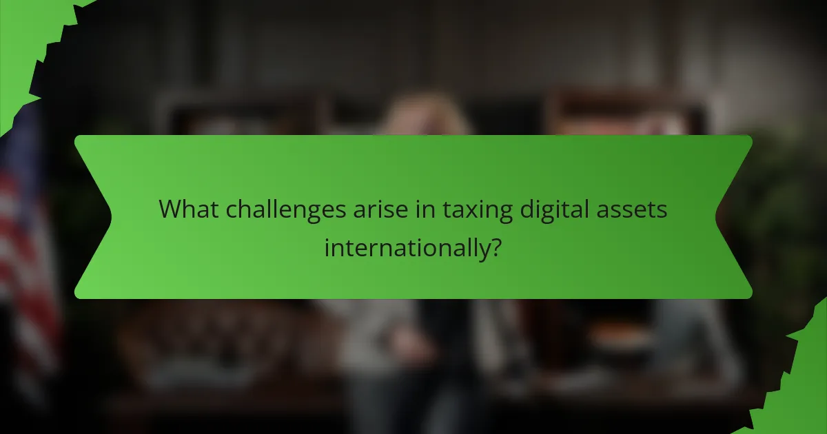 What challenges arise in taxing digital assets internationally?