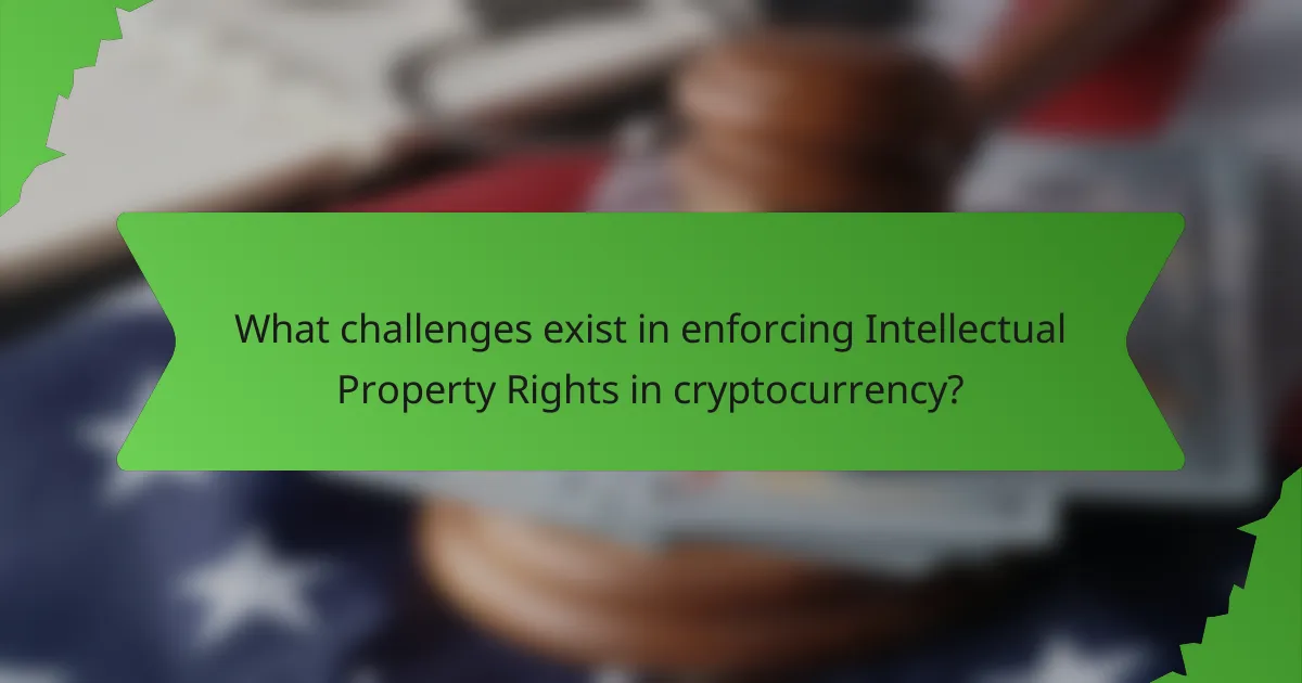 What challenges exist in enforcing Intellectual Property Rights in cryptocurrency?