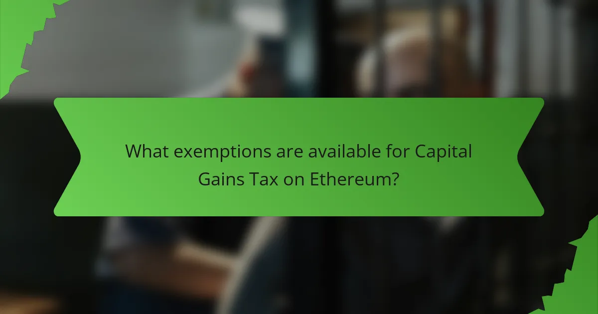 What exemptions are available for Capital Gains Tax on Ethereum?