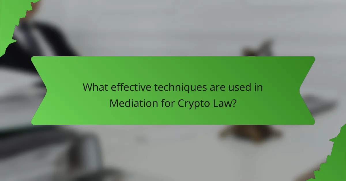 What effective techniques are used in Mediation for Crypto Law?