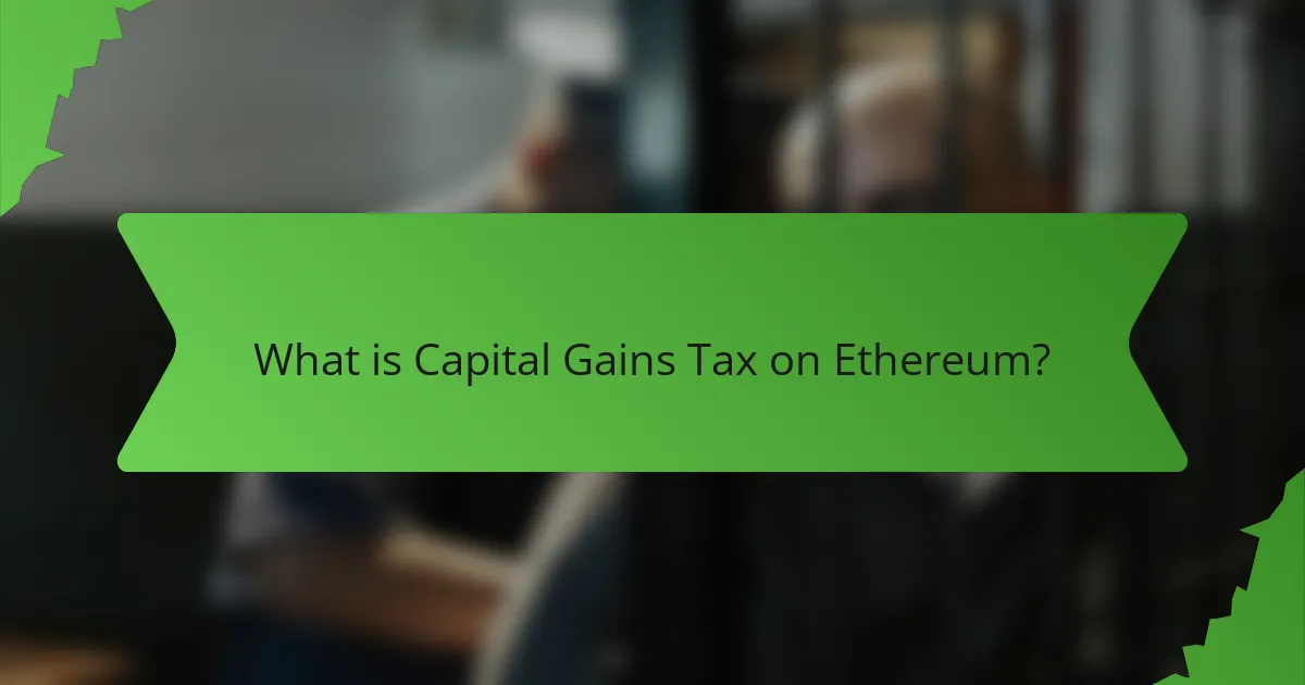 What is Capital Gains Tax on Ethereum?
