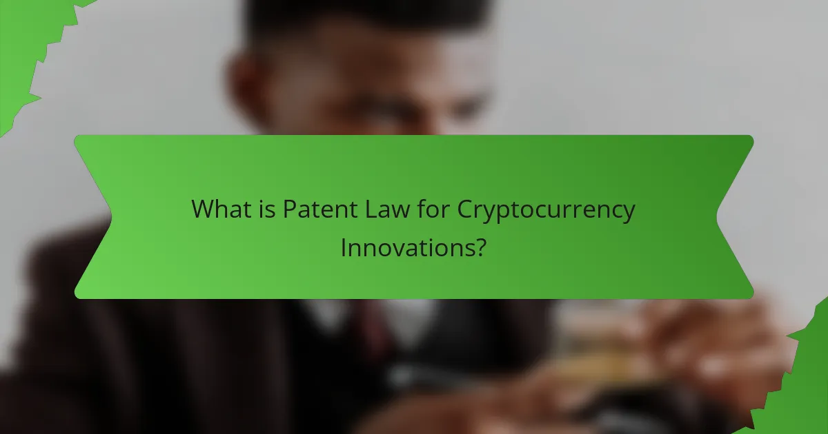 What is Patent Law for Cryptocurrency Innovations?