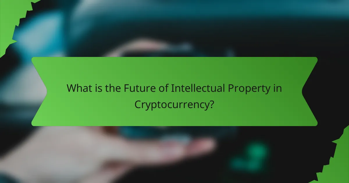 What is the Future of Intellectual Property in Cryptocurrency?